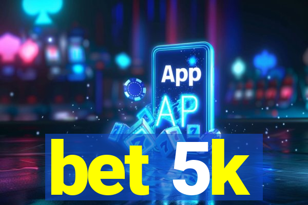 bet 5k